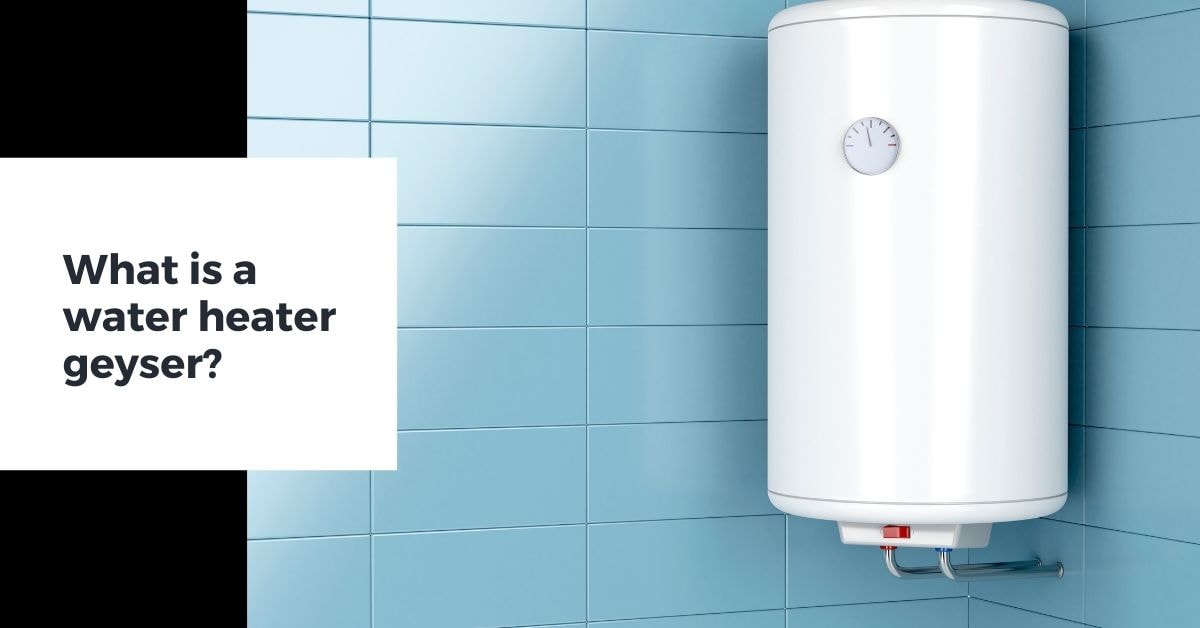 Water Heater Geyser meaning