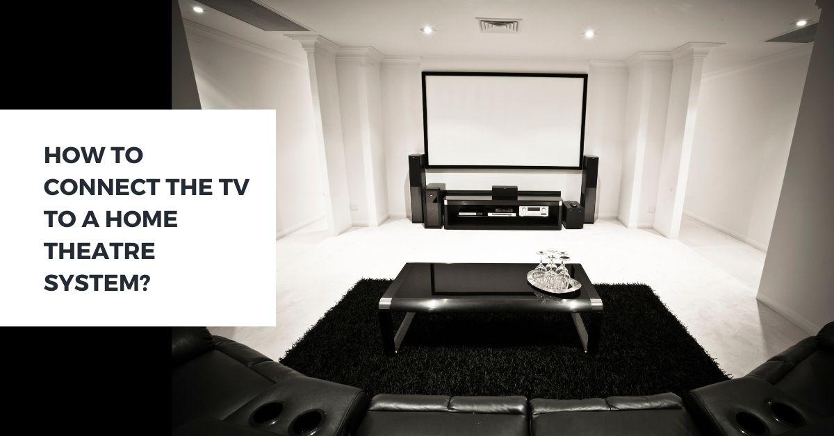 connecting telivision to home theatre system