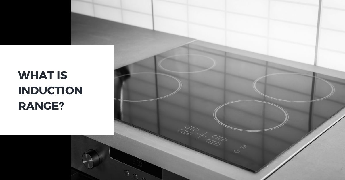 What Is Induction Range Induction Range VS Traditional Induction Stove